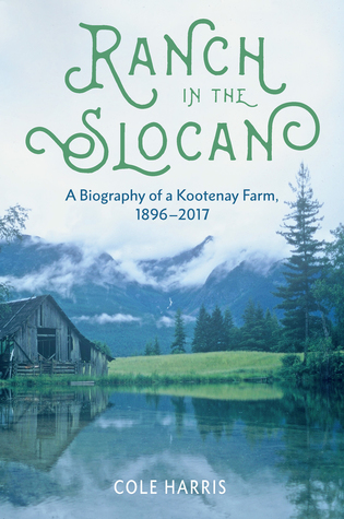 Ranch in the Slocan: A Biography of a Kootenay Farm, 1896–2017 (Paperback)