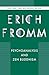 Psychoanalysis and Zen Buddhism by Erich Fromm