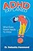 ADHD Explained: What Every Parent Needs to Know