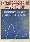Extraterrestrial Physics 101: Gravity is the 4th Dimension