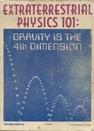Extraterrestrial Physics 101: Gravity is the 4th Dimension (Unknown Binding)