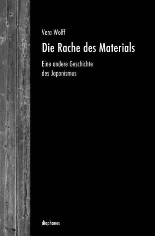 Die Rache des Materials: Eine andere Geschichte des Japonismus (Hardcover)