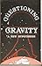Questioning Gravity - A New...