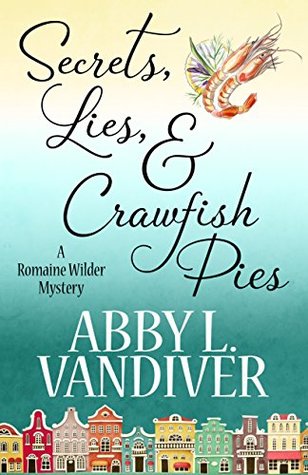 Secrets, Lies, & Crawfish Pies (Romaine Wilder #1)