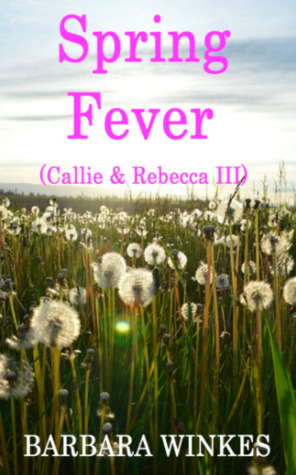 Spring Fever (Callie & Rebecca Series Book 3)