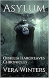 Asylum (Ophelia Hargreaves Chronicles, #1)