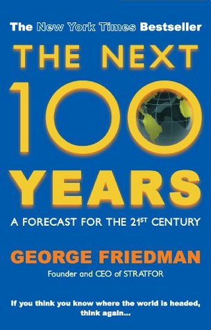 The Next 100 Years: A Forecast for the 21st Century