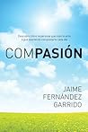 Compasión: Descubre cómo la persona que más te ama sigue queriendo conquistarte cada día (Spanish Edition)