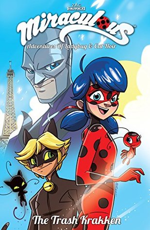 Miraculous Adventures Vol. 1: Volume 1 The Trash Krakken (Miraculous: Adventures of Ladybug and Cat Noir.)