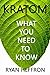 Kratom: What You Need to Know