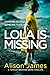 Lola Is Missing (Detective Rachel Prince, #1) by Alison James