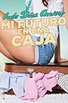 Mi futuro en una caja by Inés Díaz Arriero