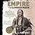 Empire of the Summer Moon: Quanah Parker and the Rise and Fall of the Comanches, the Most Powerful Indian Tribe in American History