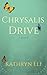 Chrysalis Drive: A Novel