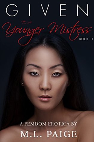 Given to a Younger Mistress Book II: A Femdom Erotica (Kindle Edition)