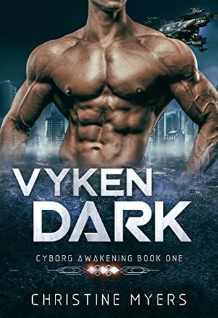 Vyken Dark (Cyborg Awakenings, #1)