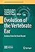 Evolution of the Vertebrate Ear: Evidence from the Fossil Record (Springer Handbook of Auditory Research 59)