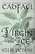 The Virgin in the Ice (Chronicles of Brother Cadfael #6) 