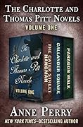 The Charlotte and Thomas Pitt Novels Volume One: The Cater Street Hangman / Callander Square / Paragon Walk