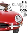 Classic Car: The Definitive Visual History