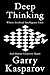 Deep Thinking by Garry Kasparov