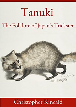 Tanuki: The Folklore of Japan's Trickster (Kindle Edition)