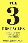 The 3 Obstacles: How to identify, overcome, and exploit them