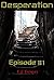 Desperation: Episode 1 - Li...