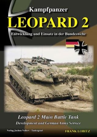 Kampfpanzer Leopard 2: Entwicklung und Einsatz in der Bundeswehr/Leopard 2 Main Battle Tank: Development and German Army Service (Hardcover)