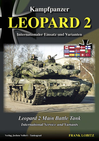 Kampfpanzer Leopard 2: Internationaler Einsatz und Varianten/Leopard 2 Main Battle Tank: International Service and Variants (Hardcover)