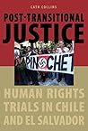 Post-transitional Justice: Human Rights Trials in Chile and El Salvador