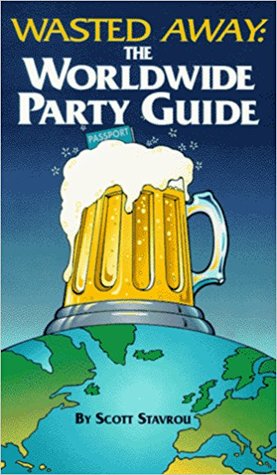 Wasted Away: The Worldwide Party Guide