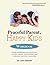 Peaceful Parent, Happy Kids Workbook: Using Mindfulness and Connection to Raise Resilient, Joyful Children and Rediscover Your Love of Parenting