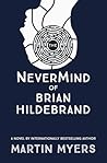 The NeverMind of Brian Hildebrand by Martin  Myers