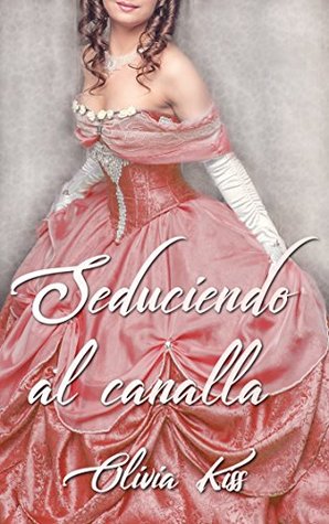 Seduciendo al canalla (Seduciendo #3)