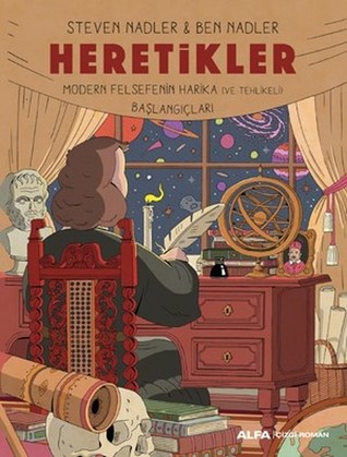 Heretikler: Modern Felsefenin Harika (Ve Tehlikeli) Başlangıçları