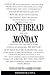 Don't Dread Monday by Joe Frodsham