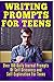 Writing Prompts For Teens: ...