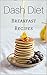 Dash Diet Breakfast Recipes...