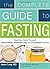 The Complete Guide to Fasting
