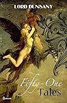 Fifty-One Tales by Lord Dunsany