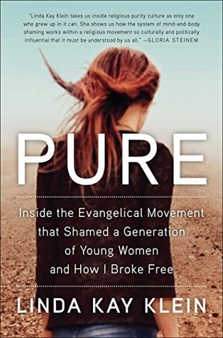 Pure: Inside the Evangelical Movement That Shamed a Generation of Young Women and How I Broke Free
