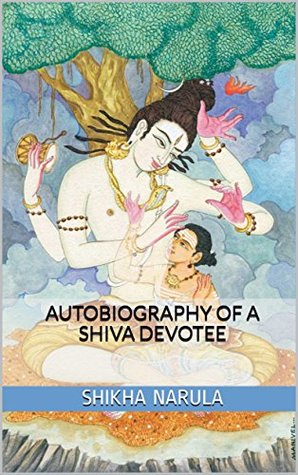 Autobiography of a Shiva Devotee: How I Found God (Kindle Edition)