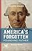 America's Forgotten Foundin...