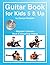 Guitar Book for Kids 5 & Up...