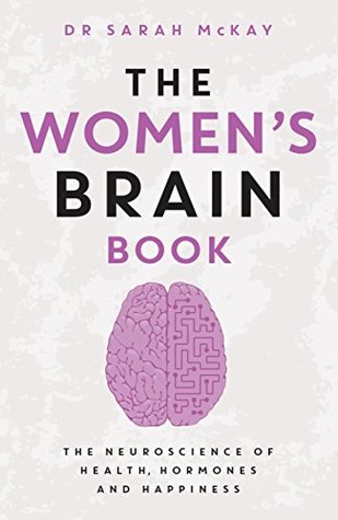 The Women's Brain Book: The neuroscience of health, hormones and happiness (Kindle Edition)
