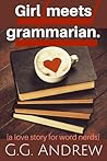 Girl Meets Grammarian by G.G. Andrew