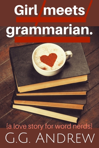 Girl Meets Grammarian: A Love Story for Word Nerds