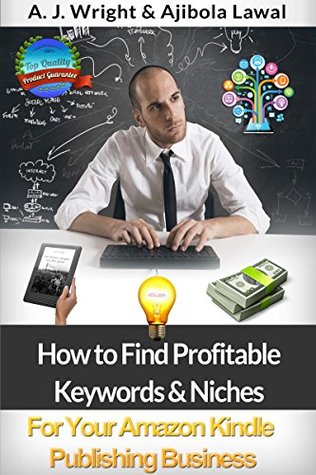 How to Find Profitable Keywords & Niches for Your Amazon Kindle Publishing Business (Kindle Edition)