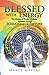 Blessed with Energy: The My...